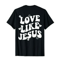 Ljubav kao Isus Christian Trendy Riječi na stražnjim muškarcima Ženska majica