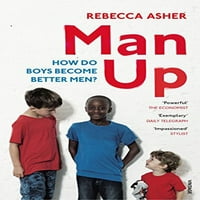 Unaprijed umijenjeni MAN: Kako dječaci postaju bolji muškarci, mekeback Rebecca Asher