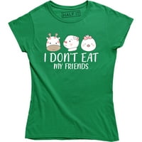 Ne jedi moje prijatelje Ljubitelj životinja Žene žene Vegana Vegetarijanska smešna majica