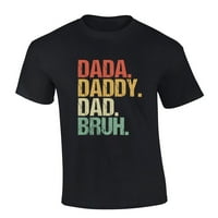 Muški smiješni očevi Day Da Daddy Tata Bruh Majica kratkih rukava Grafički tee-crni-XXL