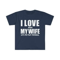 Volim moju ženu kad mi pusti da igram foosball whipped unise majica S-3XL