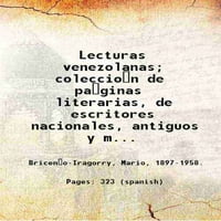 Lecturas Venezolane; Colección de Páginas Literariji, decitori Nacionales, Antiguos y Modernos, Con