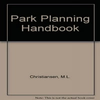 Priručnik za planiranje parka: Osnove prostornog uređenja parkova i rekreacijskih područja, meke korice Monty l Christiansen