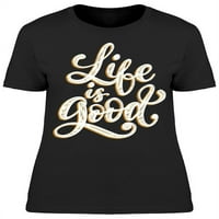 Život je tako dobra majica žena -Image by Shutterstock, ženska velika