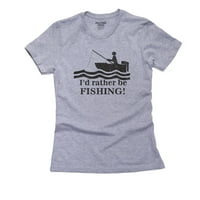 Jednostavno bih radije bio ribolov grafički dizajn ženska pamučna siva majica