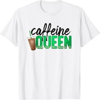 Kofeine Queen Funny poklon za majicu za ledene i vruće kafe