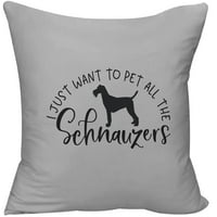 Samo želim kućne ljubimce svi Schnauzeri Silhouette smiješni psi vole ukrasnog bacanja jastuk na jastuku sive smiješan poklon