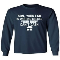Sine, vaš ego piše čekove za odrasle majicu dugih rukava