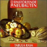 Prerano u vlasništvu Tabula Rasa Einstürzende Neubauten