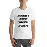 Vjerujte mi im logistički operacijski nadzornik majica kratkih rukava majica s nedefiniranim poklonima