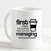 Šolja za kafu Prvo pijem kafu, a zatim upravljam hashtag uredskim menadžerom bijele čaše smiješnih poklona