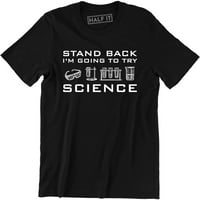 Odmaknite se da ću isprobati znanstvena naučna naučna naučna majica Muške majice