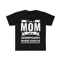 Mama antropolog Ništa me ne plaši unise majicu, S-3XL majčin dan