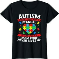 Ženski vrhovi Autizam ne dolazi s ručnim autizmom mama mama majica majica poklon posada vrata za zabavu TEE