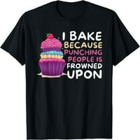 Pecite jer je udaranje namršteno - smiješna pekarska majica pekara
