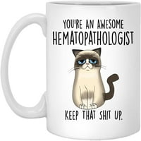 Hematopatologinja, smiješna šalica hematopatologinja, vi ste sjajni hematopatolog zadržite to sranje,