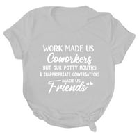 Smiješna radna košulja Žene sarkastična majica Smiješna okrugla grafička majica za krajeve Tee vrhovi