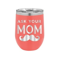 Pitajte svoju mamu s brkovima - ugravirano oz koral vinska čaša jedinstveni smiješni poklon za rođendan